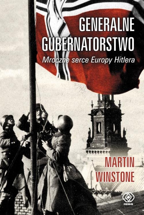 okładka Generalne Gubernatorstwo. Mroczne serce Europy Hitlera książka | Winstone Martin