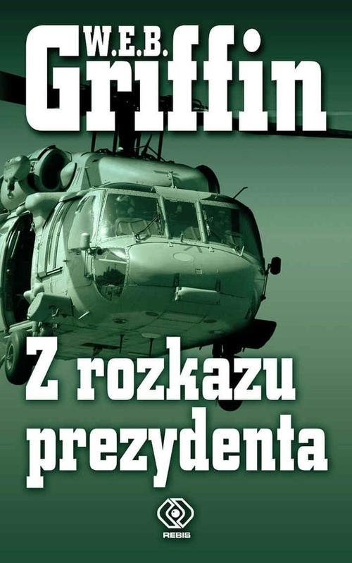 okładka Z rozkazu prezydenta książka | W.E.B. Griffin
