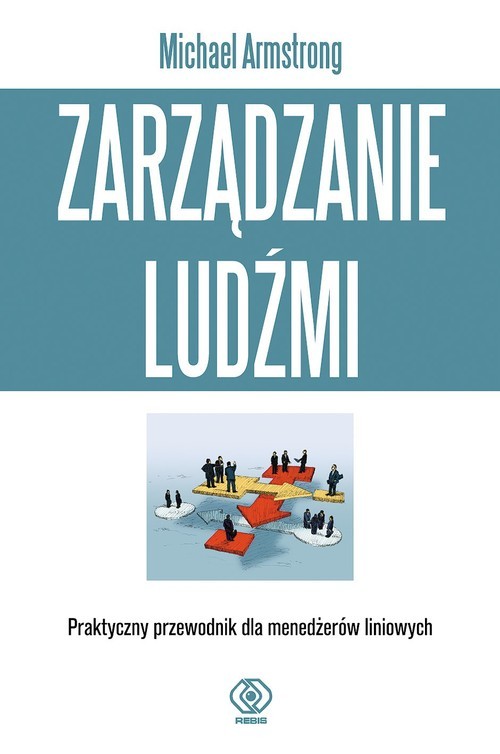 okładka Zarządzanie ludźmi. Praktyczny przewodnik dla menedżerów liniowych książka | Michael Armstrong