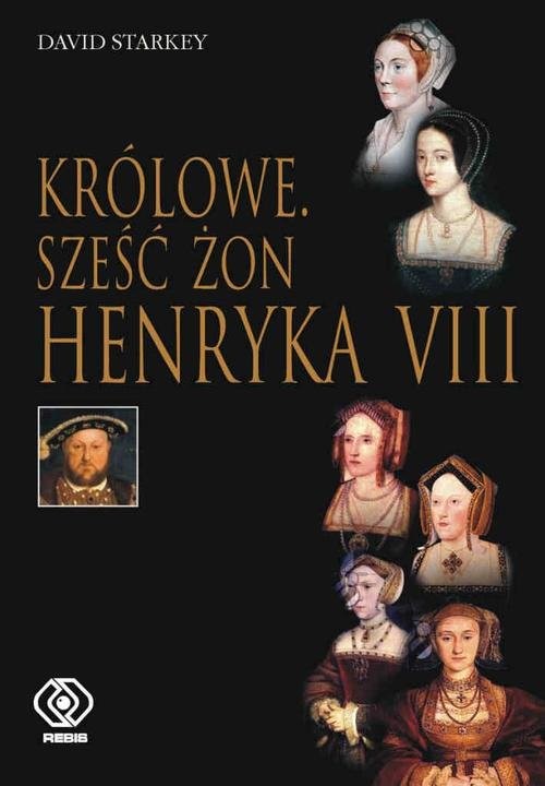 okładka Królowe. Sześć żon Henryka VIII książka | Starkey David