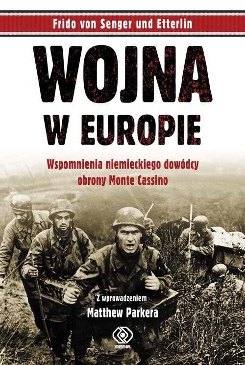 okładka Wojna w Europie. Wspomnienia niemieckiego dowódcy obrony Monte Cassino książka | Frido von Senger und Etterlin
