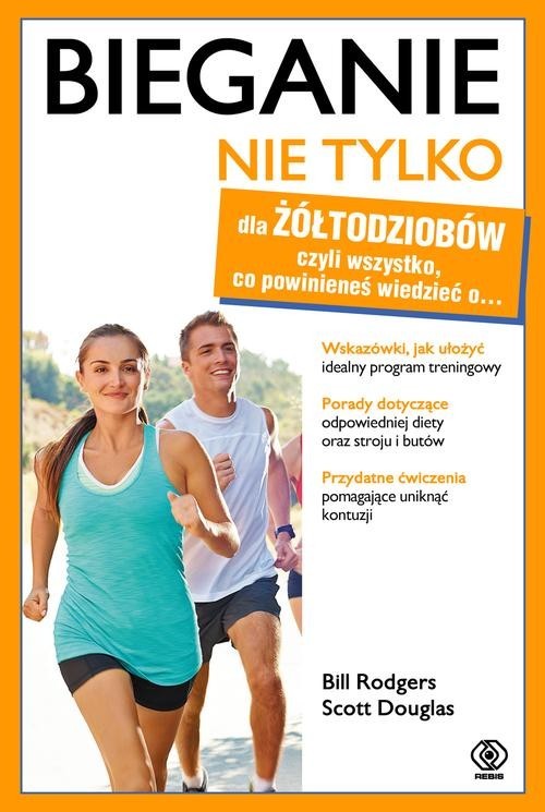 okładka Bieganie nie tylko dla żółtodziobów książka | Bill Rodgers, Scott Douglas