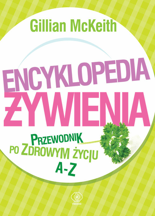 okładka Encyklopedia żywienia. Przewodnik po zdrowym życiu książka | Gillian McKeith