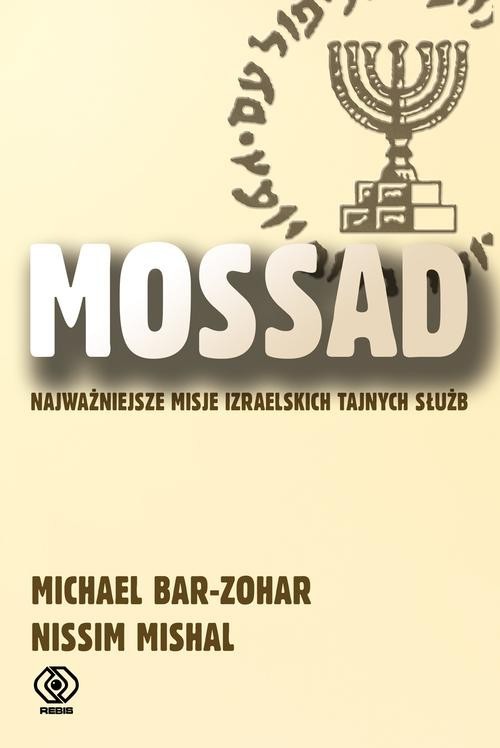 okładka Mossad. Najważniejsze misje izraelskich tajnych służb książka | Michael Bar-Zohar