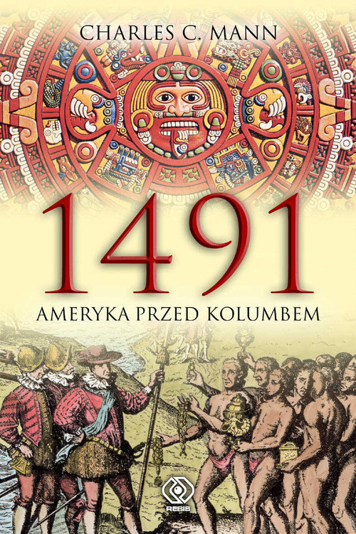 okładka 1491. Ameryka przed Kolumbem książka | Charles C. Mann