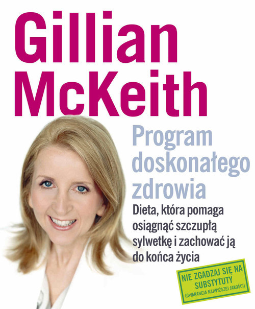 okładka Program doskonałego zdrowia. Dieta, która pomaga osiągnąć szczupłą sylwetkę i zachować ją do końca życia książka | Gillian McKeith