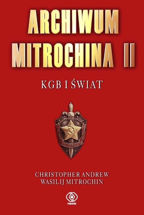 okładka Archiwum Mitrochina. Tom 2. KGB I świat książka | Wasilij Mitrochin, Christopher Andrew