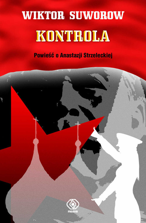 okładka Kontrola. Powieść z cyklu o Nastii Strzeleckiej książka | Wiktor Suworow