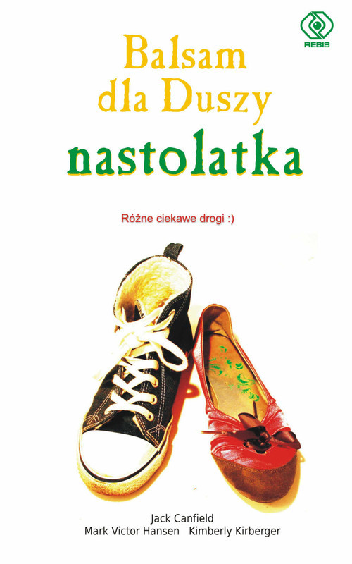 okładka Balsam dla duszy nastolatka. Różne ciekawe drogi książka | Jack Canfield, Mark Victor Hansen, Kimberly Kirberger