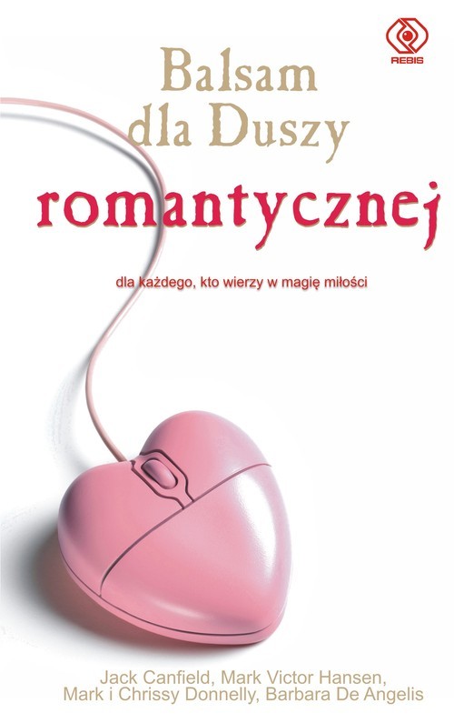 okładka Balsam dla duszy romantycznej książka | Jack Canfield, Mark Victor Hansen, Mark Donnelly, Crissy Donnelly, Barbara Angelis