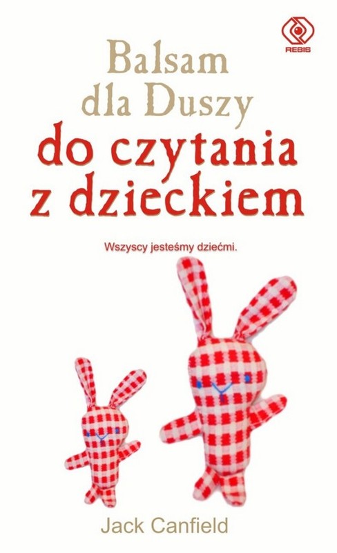 okładka Balsam dla duszy. Do czytania z dzieckiem. Wszyscy jesteśmy dziećmi książka | Jack Canfield, Mark Victor Hansen