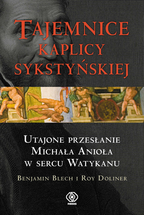okładka Tajemnice Kaplicy Sykstyńskiej książka | Benjamin Blech, Roy Doliner