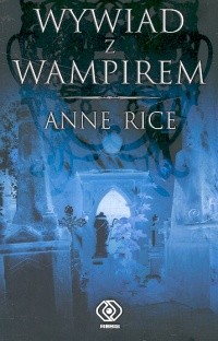 okładka Wywiad z wampirem książka | Anne Rice