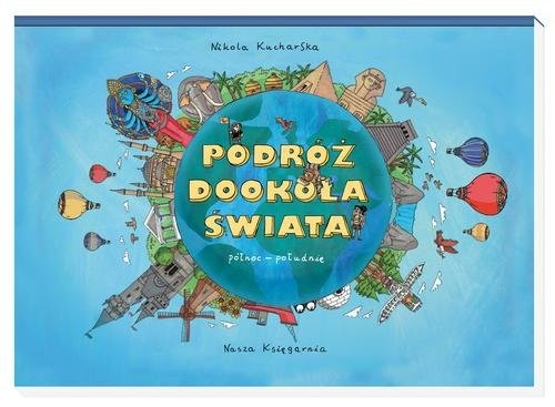 okładka Podróż dookoła świata. Północ-południe. Wschód-zachód książka | Nikola Kucharska