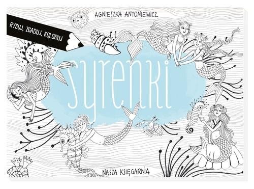 okładka Syrenki. Rysuj zgaduj koloruj książka | Agnieszka Antoniewicz