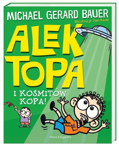 okładka Alek Topa. I kosmitów kopa! książka | Michael Gerard Bauer
