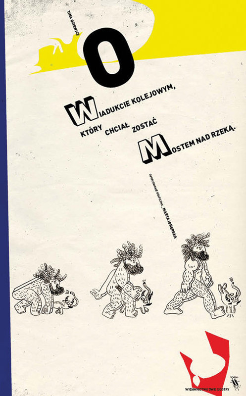 okładka O wiadukcie kolejowym, który chciał zostać mostem nad rzeką książka | Tina Oziewicz