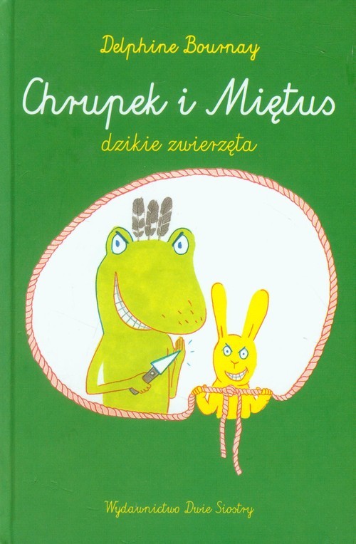 okładka Chrupek i Miętus dzikie zwierzęta książka | Bournay Delphine
