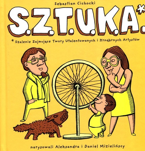 okładka S.Z.T.U.K.A. Szalenie Zajmujące Twory Utalentowanych i Krnąbrnych Artystów książka | Sebastian Cichocki
