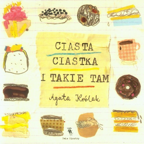 okładka Ciasta, ciastka i takie tam książka | Agata Królak