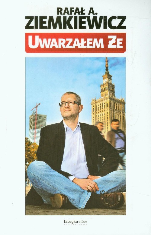okładka Uwarzałem że książka | Rafał A. Ziemkiewicz
