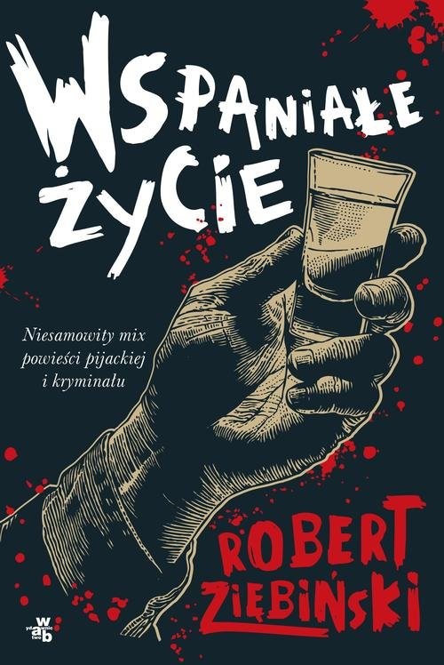 okładka Wspaniałe życie książka | Robert Ziębiński