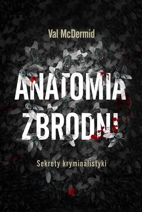 okładka Anatomia zbrodni. Sekrety kryminalistyki książka | Val McDermid