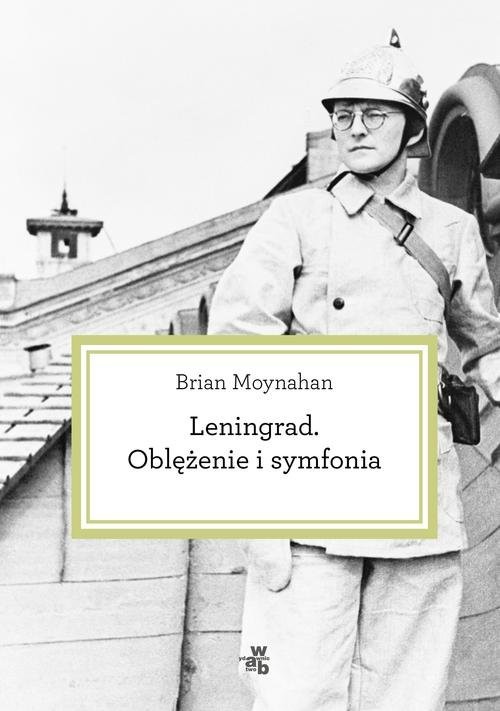 okładka Leningrad. Oblężenie i symfonia książka | Moynahan Brian