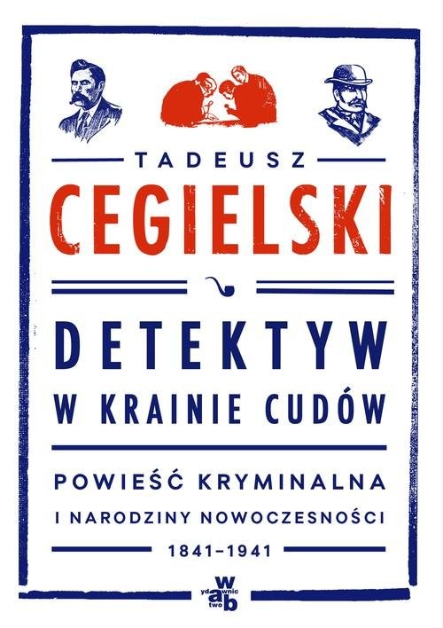okładka Detektyw w krainie cudów. Powieść kryminalna książka | Tadeusz Cegielski