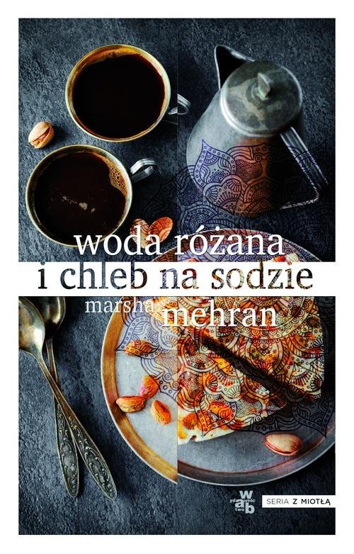 okładka Woda różana i chleb na sodzie książka | Mehran Marsha