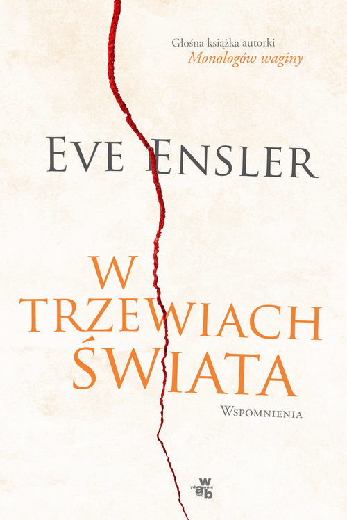 okładka W trzewiach świata. Wspomnienia książka | Eve Ensler