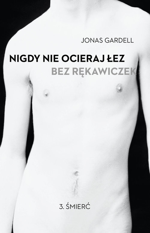 okładka Nigdy nie ocieraj łez bez rekawiczek. Śmierć książka | Gardell Jonas