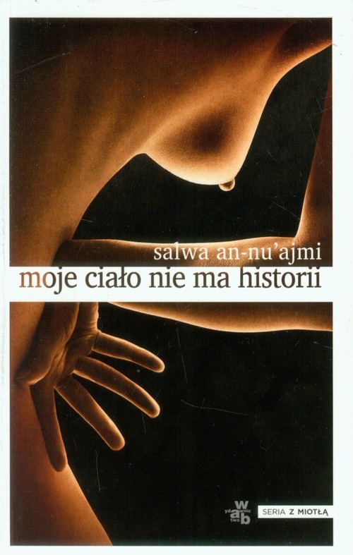 okładka Moje ciało nie ma historii książka | Salwa an-Nu’ajmi