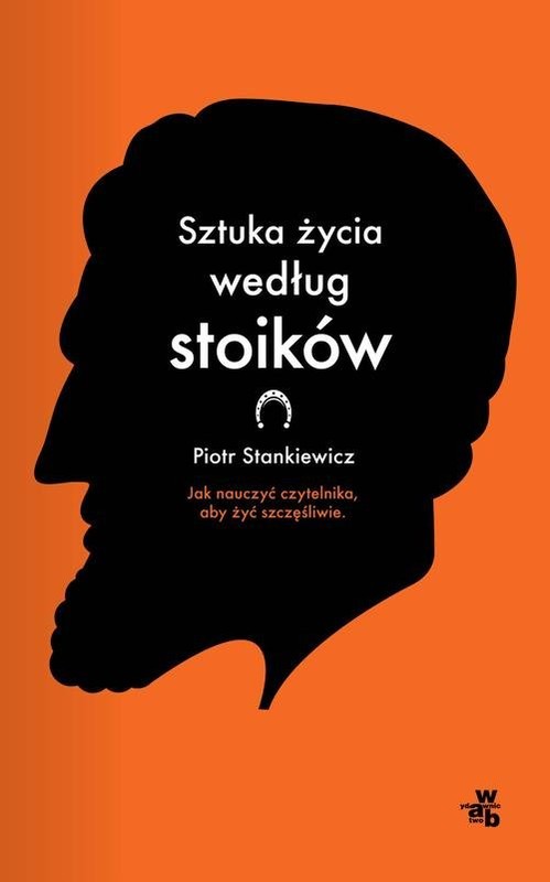 okładka Sztuka życia według stoików książka | Stankiewicz Piotr