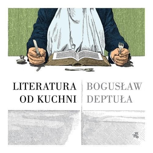 okładka Literatura od kuchni książka | Deptuła Bogusław