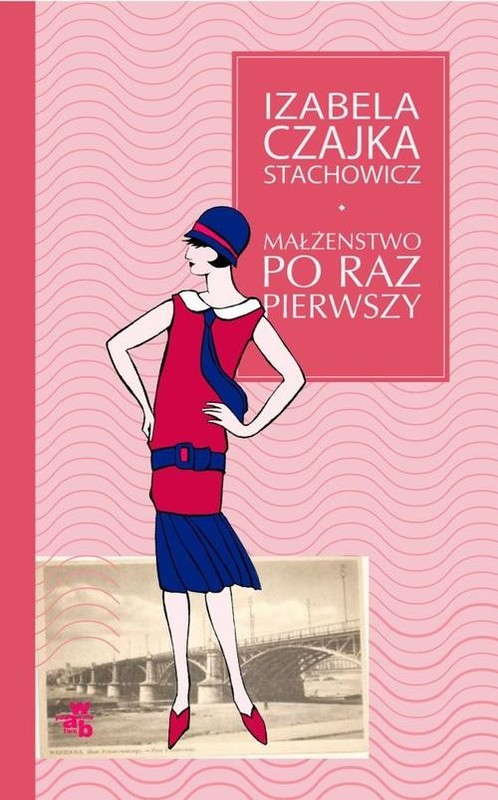 okładka Małżeństwo po raz pierwszy książka | Izabela Czajka-Stachowicz