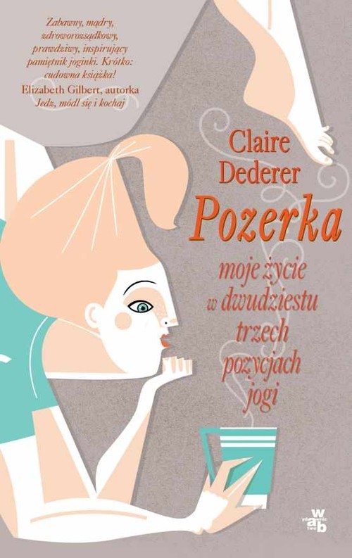 okładka Pozerka. Moje życie w dwudziestu trzech pozycjach jogi książka | Claire Dederer