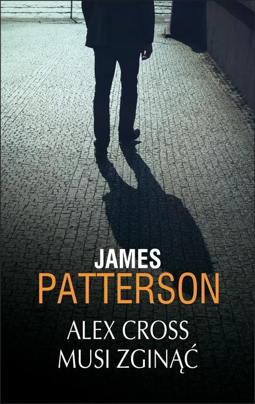 okładka Alex Cross musi zginąć książka | James Patterson