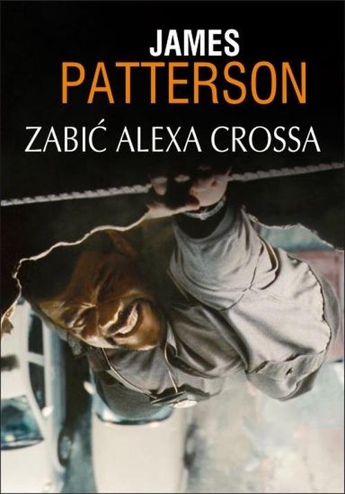 okładka Zabić Alexa Crossa książka | James Patterson