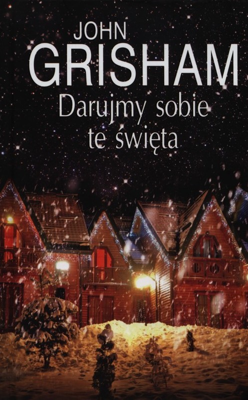 okładka Darujmy sobie te święta książka | John Grisham
