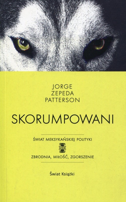 okładka Skorumpowani książka | Jorge Zepeda Patterson
