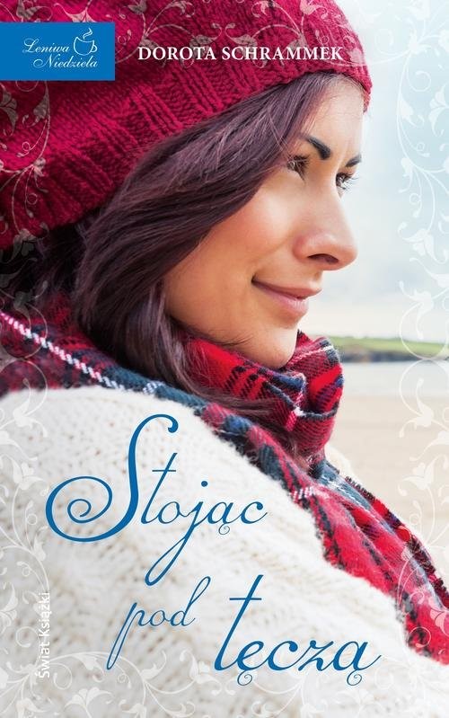 okładka Stojąc pod tęczą książka | Dorota Schrammek