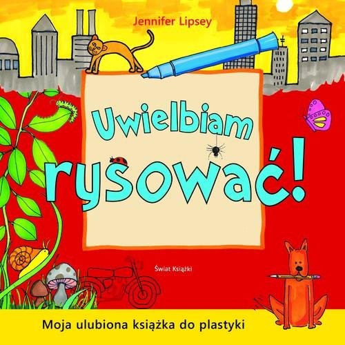 okładka Uwielbiam rysować! książka | Lipsey Jennifer