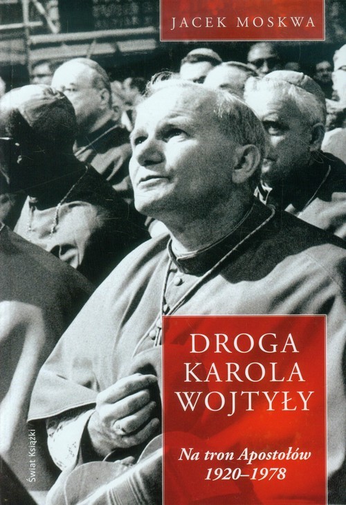 okładka Droga Karola Wojtyły Tom 1 Na tron Apostołów książka | Jacek Moskwa