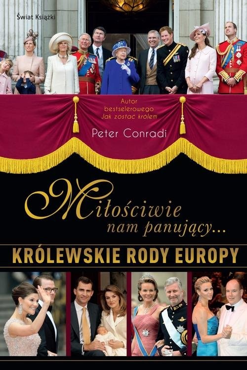 okładka Miłościwie nam panujący. Królewskie rody Europy książka | Peter Conradi
