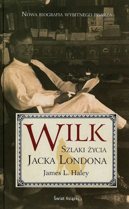 okładka Wilk. Szlaki życia Jacka Londona książka | James L. Haley