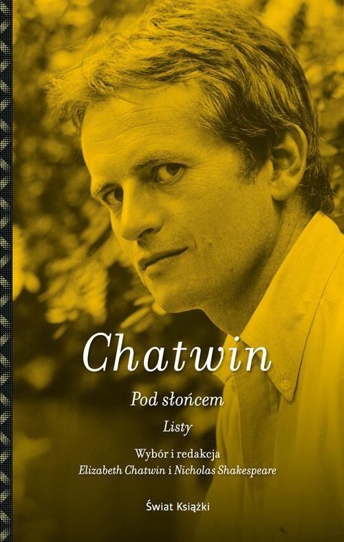 okładka Pod słońcem. Listy Bruce'a Chatwina książka | Bruce Chatwin