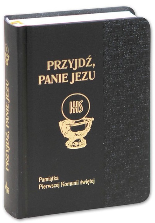 okładka Przyjdź Panie Jezu. Pamiątka I Komuni Św. Czarny książka | Praca Zbiorowa