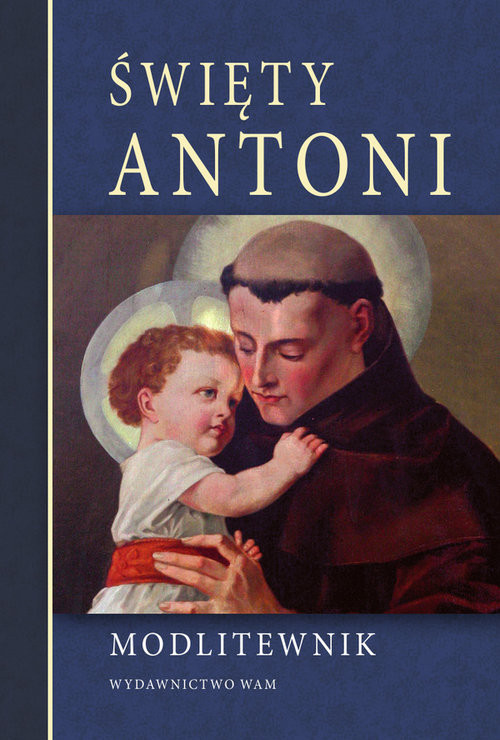 okładka Święty Antoni Modlitewnik książka | Praca Zbiorowa