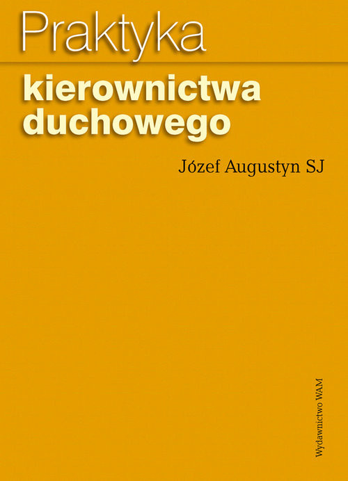 okładka Praktyka kierownictwa duchowego książka | Józef Augustyn SJ